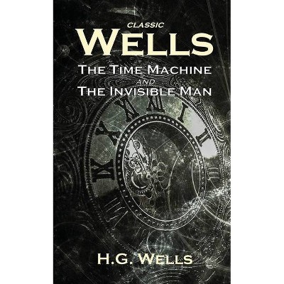 Classic Wells - by  H G Wells (Paperback)