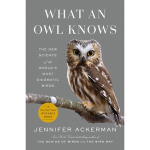 What an Owl Knows - by Jennifer Ackerman - 1 of 1