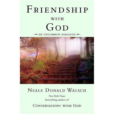 Friendship with God - (Conversations with God) by  Neale Donald Walsch (Paperback)