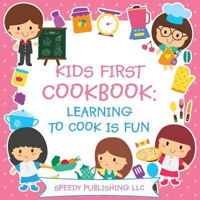 Kids First Cookbook - by  Speedy Publishing LLC (Paperback)