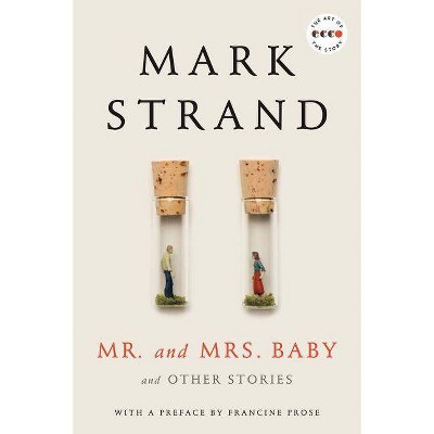 Mr. and Mrs. Baby - (Art of the Story) by  Mark Strand (Paperback)