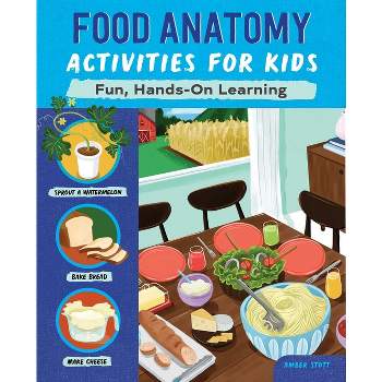 Food Anatomy Activities for Kids - by  Amber K Stott (Paperback)