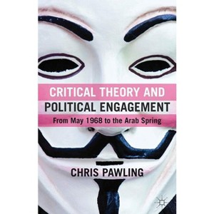 Critical Theory and Political Engagement - by  C Pawling (Hardcover) - 1 of 1