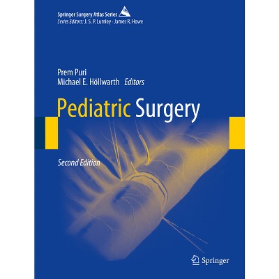 Pediatric Surgery - (Springer Surgery Atlas) 2nd Edition by  Prem Puri & Michael E Höllwarth (Hardcover)