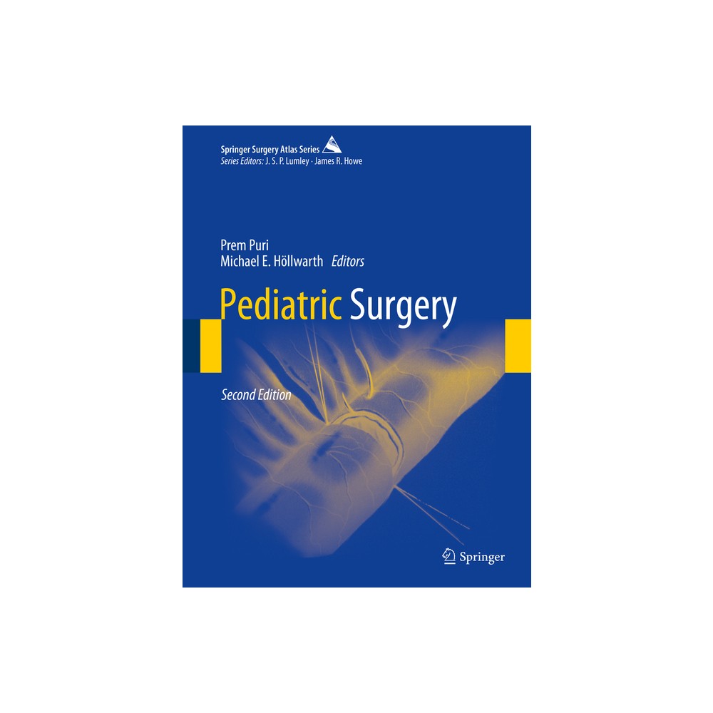 Pediatric Surgery - (Springer Surgery Atlas) 2nd Edition by Prem Puri & Michael E Hllwarth (Hardcover)