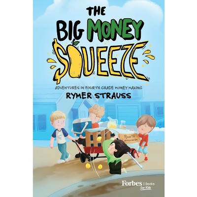 The Big Money Squeeze - by  Rymer Strauss (Hardcover)