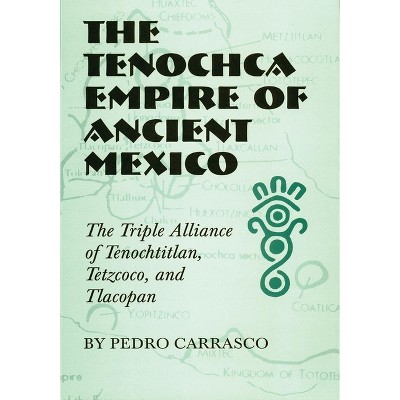 The Tenochca Empire of Ancient Mexico - (Civilization of the American Indian) by  Pedro Carrasco (Paperback)