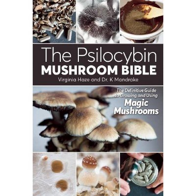 The Psilocybin Mushroom Bible - by  Mandrake (Paperback)