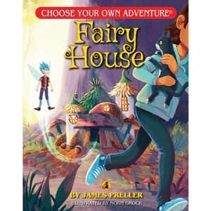 Fairy House - (Choose Your Own Adventure Jr.) by  James Preller (Paperback) - 1 of 1