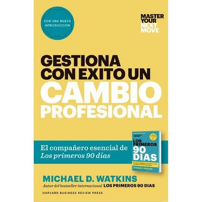 Gestiona Con Éxito Un Cambio Profesional (Master Your Next Move Spanish Edition) - by  Michael D Watkins (Paperback)