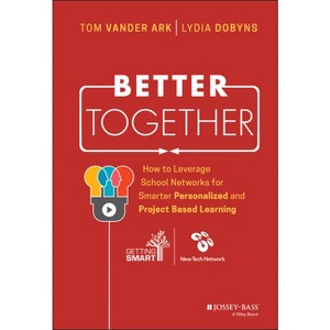 Better Together - by  Tom Vander Ark & Lydia Dobyns (Hardcover) - 1 of 1