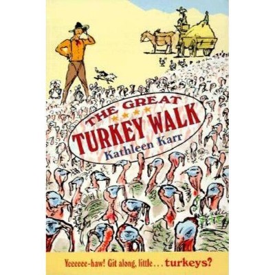 The Great Turkey Walk - by  Kathleen Karr (Paperback)