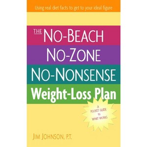The No-Beach, No-Zone, No-Nonsense Weight-Loss Plan - by  Jim Johnson (Paperback) - 1 of 1