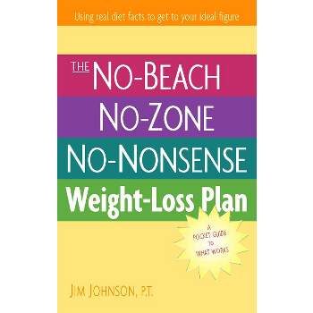 The No-Beach, No-Zone, No-Nonsense Weight-Loss Plan - by  Jim Johnson (Paperback)