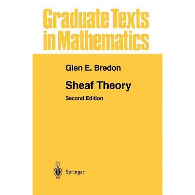 Sheaf Theory - (Graduate Texts in Mathematics) 2nd Edition by  Glen E Bredon (Paperback)