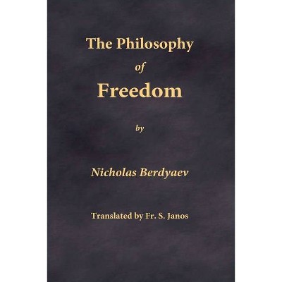 The Philosophy of Freedom - by  Nikolai Berdyaev (Paperback)