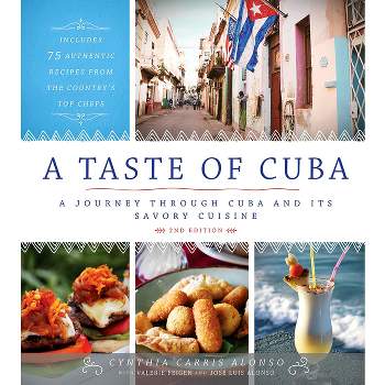 A Taste of Cuba - 2nd Edition by  Cynthia Carris Alonso (Hardcover)