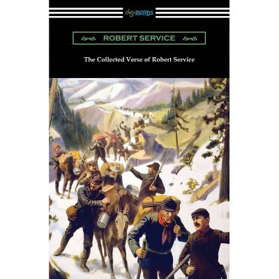 The Collected Verse of Robert Service - (Paperback)