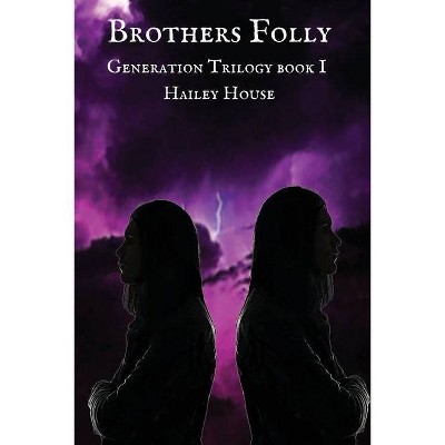BROTHER'S FOLLY Generations Trilogy Book I - by  Hailey House (Paperback)