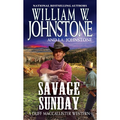 Savage Sunday - (MacCallister: The Eagles Legacy) by  William W Johnstone & J a Johnstone (Paperback)