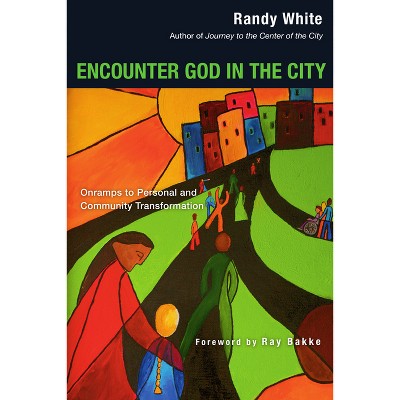 Encounter God in the City - by  Randy White (Paperback)