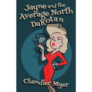 Jayne and the Average North Dakotan - by  Chandler Myer (Paperback) - 1 of 1