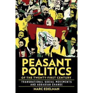 Peasant Politics of the Twenty-First Century - (Cornell Land: New Perspectives on Territory, Development, and Environment) by  Marc Edelman - 1 of 1