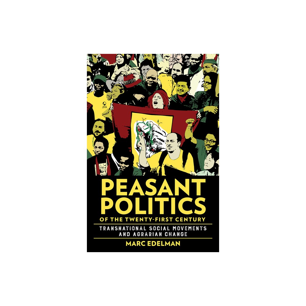 Peasant Politics of the Twenty-First Century - (Cornell Land: New Perspectives on Territory, Development