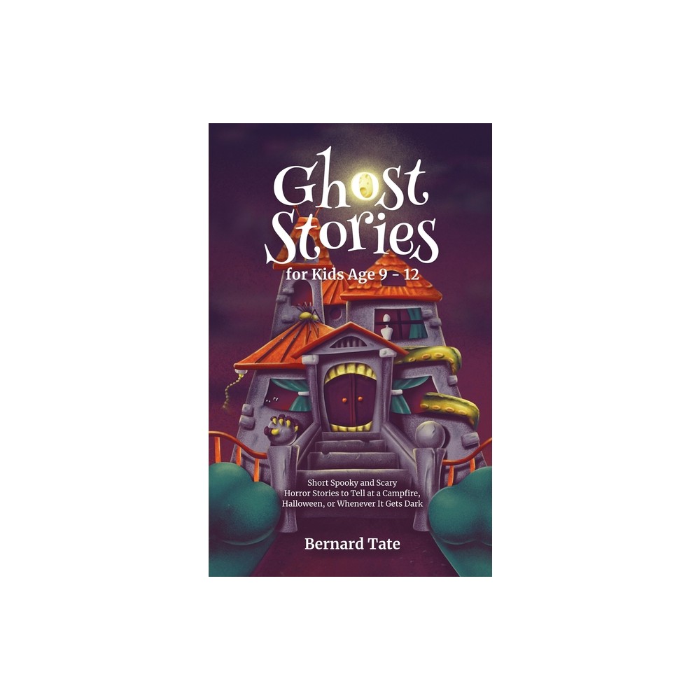 Ghost Stories for Kids Age 9 - 12 - by Bernard Tate (Paperback)