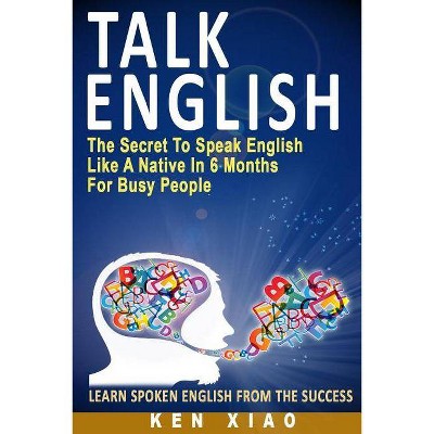 Talk English - by  Ken Xiao (Paperback)