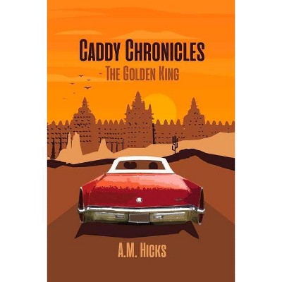 Caddy Chronicles, 1 - by  A M Hicks (Paperback)