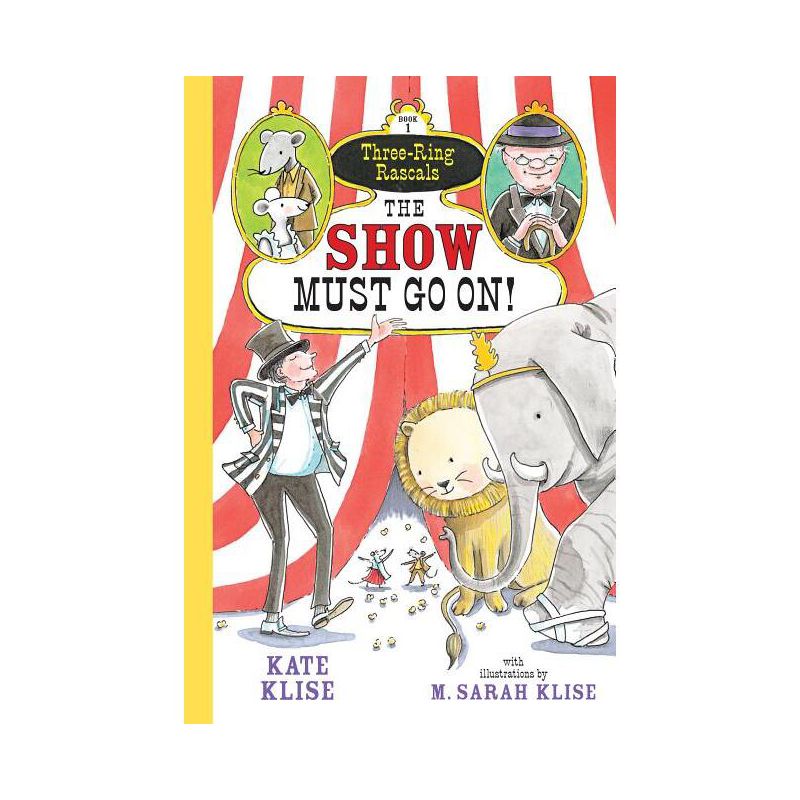 The Show Must Go On! - (Three-Ring Rascals) by  Kate Klise & M Sarah Klise (Paperback), 1 of 2
