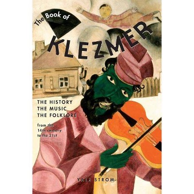 The Book of Klezmer - by  Yale Strom (Paperback)