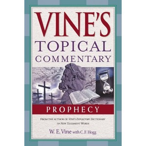 Prophecy - (Vine's Topical Commentaries) by  W E Vine (Paperback) - 1 of 1
