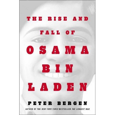 The Rise and Fall of Osama bin Laden - by  Peter L Bergen (Hardcover)