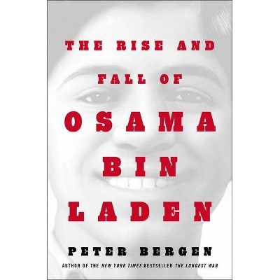 The Rise and Fall of Osama bin Laden - by  Peter L Bergen (Hardcover)