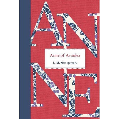 Anne of Avonlea - (Anne of Green Gables) by  L M Montgomery (Hardcover)