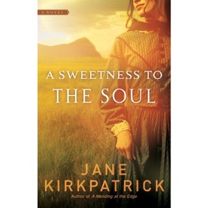 A Sweetness to the Soul - (Dreamcatcher (Multnomah)) by  Jane Kirkpatrick (Paperback) - 1 of 1