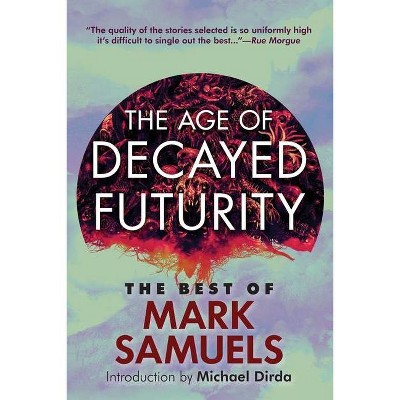 The Age of Decayed Futurity - by  Mark Samuels (Paperback)