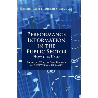 Performance Information in the Public Sector - (Governance and Public Management) by  Wouter Van Dooren & Steven Van de Walle (Paperback)