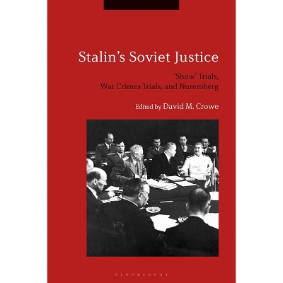 Stalin's Soviet Justice - by  David M Crowe (Paperback)