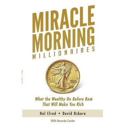 Miracle Morning Millionaires - by  David Osborn & Honoree Corder & Hal Elrod (Paperback)