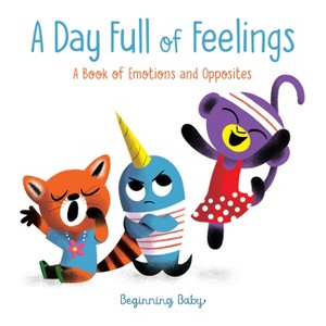 A Day Full of Feelings - (Beginning Baby) by  Chronicle Books (Board Book) - 1 of 1