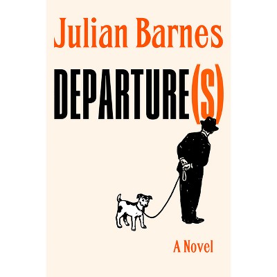 Departure(s) - by  Julian Barnes (Hardcover)