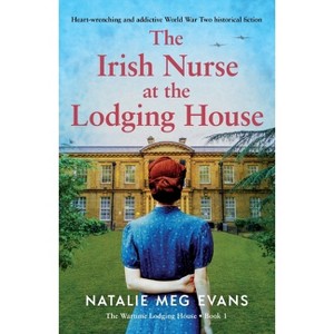 The Irish Nurse at the Lodging House - (The Wartime Lodging House) by  Natalie Meg Evans (Paperback) - 1 of 1