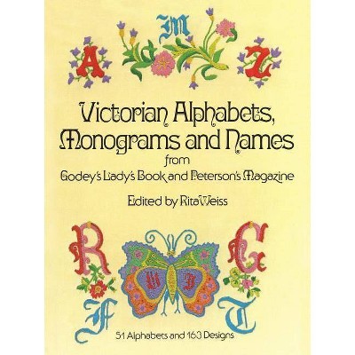 Victorian Alphabets, Monograms and Names for Needleworkers - (Dover Embroidery, Needlepoint) by  Weiss & Godey's Lady's Book (Paperback)