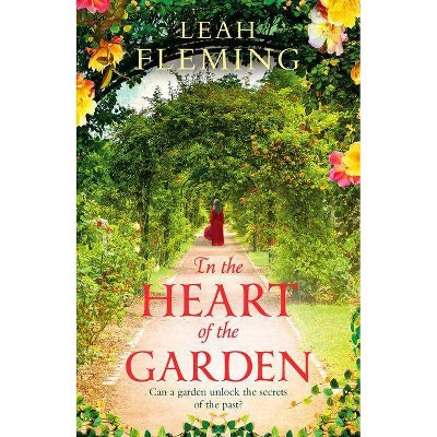 In the Heart of the Garden - by  Leah Fleming (Paperback)