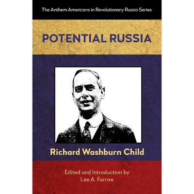 Potential Russia - (Anthem Americans in Revolutionary Russia) by  Lee A Farrow (Hardcover)