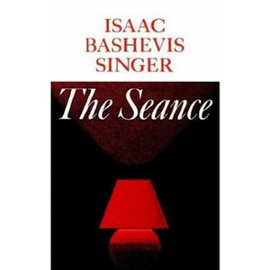 The Seance and Other Stories - by  Isaac Bashevis Singer (Paperback) - 1 of 1