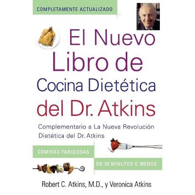 El Nuevo Libro de Cocina Dietetica del Dr. Atkins (Dr. Atkins' Quick & Easy New - by  Robert C Atkins & Veronica Atkins (Paperback)